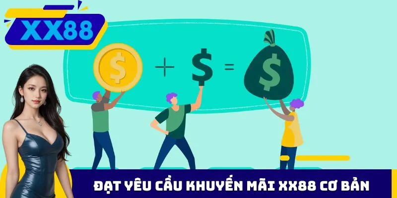 Đạt yêu cầu khuyến mãi XX88 cơ bản